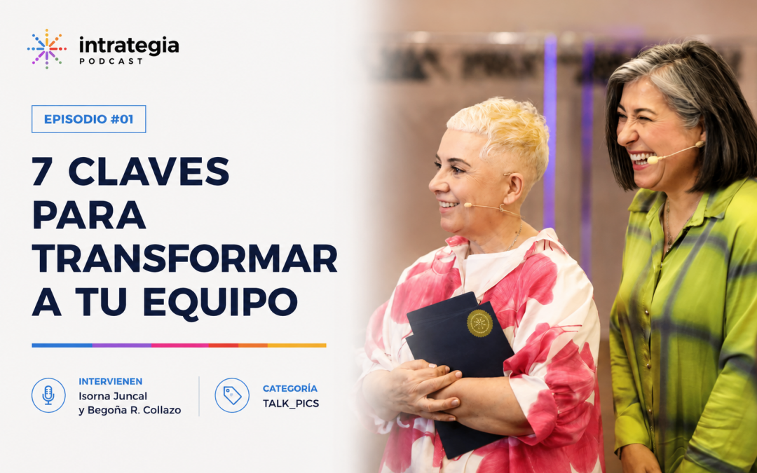 Episodio #1- 7 claves para transformar a tu equipo.